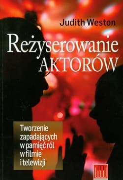 Reżyserowanie aktorów Tworzenie zapadających w pamięć ról w filmie i telewizji