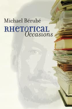 Rhetorical Occasions Essays on Humans and the Humanities - Bérubé Michael