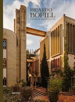 Ricardo Bofill. Visions of Architecture - Ricardo Bofill