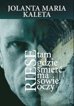 Riese Tam gdzie śmierć ma sowie oczy - Jolanta Maria Kaleta