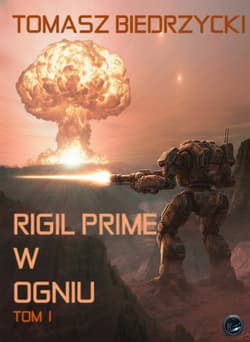 Rigil Prime w ogniu. Tom I - ebook - Biedrzycki Tomasz