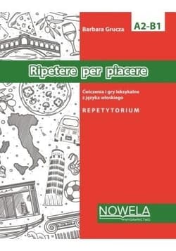 Ripetere per piacere ćw. i gry leksykalne A2-B1 - Barbara Grucza