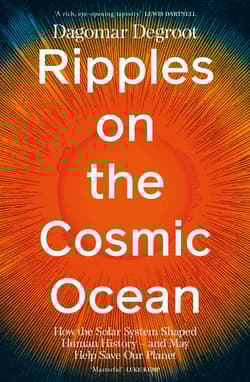 Ripples on the Cosmic Ocean - Dagomar Degroot