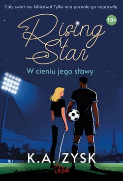 Rising Star. W cieniu jego sławy - K. A. Zysk