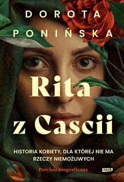 Rita z Cascii. Historia kobiety, dla której nie ma rzeczy niemożliwych - ebook - Dorota Ponińska