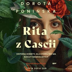 Rita z Cascii. Powieść biograficzna - audiobook - Dorota Ponińska