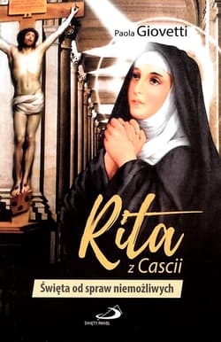 Rita z Cascii. Święta od spraw niemożliwych  - Paola Giovetti