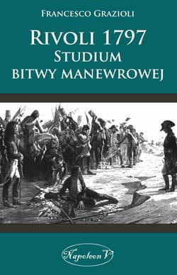 Rivoli 1797 Studium bitwy manewrowej - Francesco Grazioli