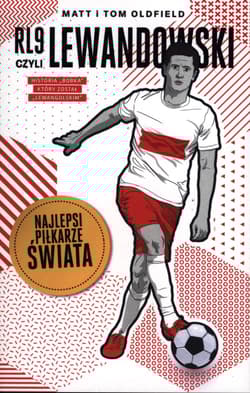 RL9, czyli Lewandowski. Najlepsi piłkarze świata - Oldfield Matt, Oldfield Tom