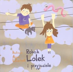Robak Lolek i przyjaciele - Anna  Litwinek