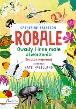 Robale Owady i inne małe stworzenia Zobacz i rozpoznaj - Catherine Brereton