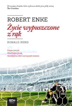 Robert Enke. Życie wypuszczone z rąk - Ronald Reng