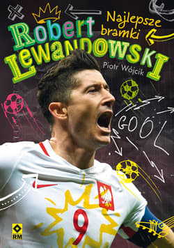 Robert Lewandowski Najlepsze bramki - Piotr Wójcik