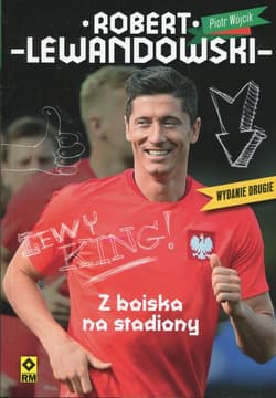 Robert Lewandowski Z boiska na stadiony - Piotr Wójcik