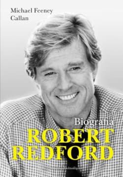 Robert Redford. Biografia - Callan Michael Feeney