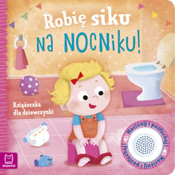 Robię siku na nocniku Książeczka dla dziewczynki - Grażyna Wasilewicz
