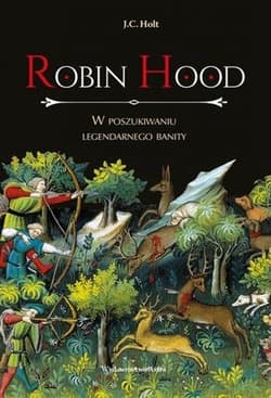 Robin Hood W poszukiwaniu legendarnego banity - Holt James C.