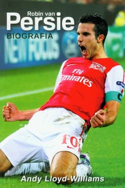 Robin van Persie. Biografia - Andy Lloyd-Williams