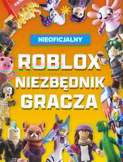 Roblox. Niezbędnik gracza. Roblox - Opracowanie Zbiorowe