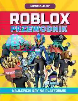 Roblox. Przewodnik. Najlepsze gry na platformie. Roblox - Opracowanie Zbiorowe