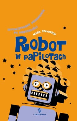 Robot w papilotach Optymistyczny przewodnik po przyszłości