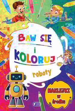 Roboty. Baw się i koloruj - Opracowanie Zbiorowe