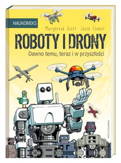 Roboty i drony Dawno temu, teraz i w przyszłości - Scott Mairghread
