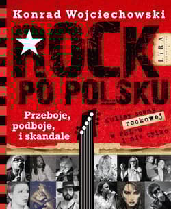 Rock po polsku Przeboje, podboje i skandale - Konrad Wojciechowski