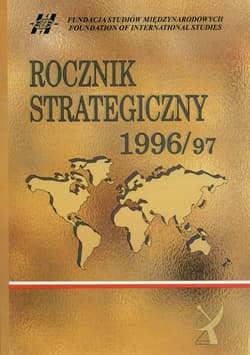 Rocznik strategiczny 1996/1997 Przegląd sytuacji politycznej, gospodarczej i wojskowej w środowisku międzynarodowym Polski