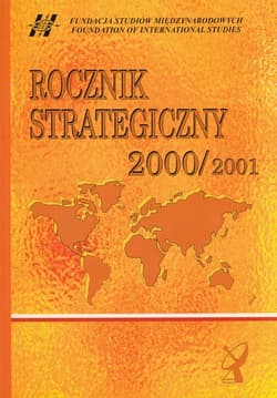 Rocznik strategiczny 2000/2001 Przegląd sytuacji politycznej, gospodarczej i wojskowej w środowisku międzynarodowym Polski