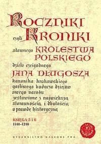Roczniki czyli Kroniki sławnego Królestwa Polskiego Księga 5 i 6 1140-1240 - Długosz Jan