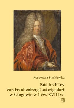 Ród hrabiów von Frankenberg-Ludwigsdorf w Głogowie - Małgorzata Stankiewicz
