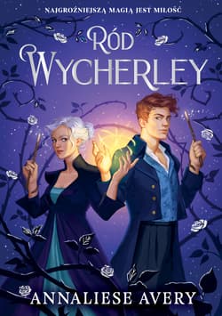 Ród Wycherley. Tom 1 - Annaliese Avery