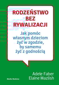 Rodzeństwo bez rywalizacji - Adele  Faber, Elaine Mazlish