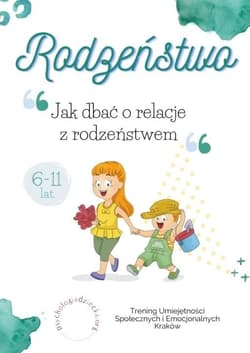 Rodzeństwo - Jak dbać o relacje z rodzeństwem - Izabella Oliwia Galon, Patrycja Kadula