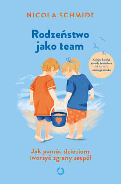 Rodzeństwo jako team. Jak pomóc dzieciom tworzyć zgrany zespół - ebook - Nicola Schmidt