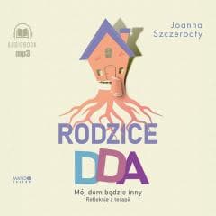 Rodzice DDA. Mój dom będzie inny - Dorota Bochenek