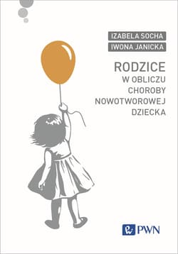 Rodzice w obliczu choroby nowotworowej dziecka - Janicka Iwona