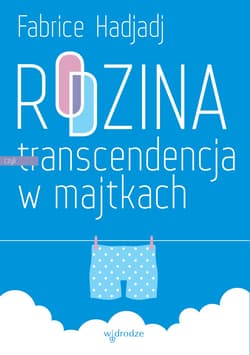 Rodzina, czyli transcendencja w majtkach - ebook - Fabrice Hadjadj
