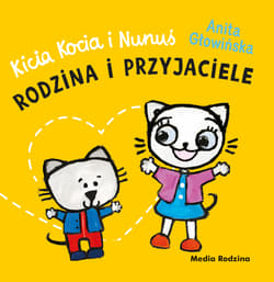 Rodzina i przyjaciele. Kicia Kocia i Nunuś - Anita Głowińska