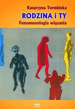 Rodzina i Ty Fenomenologia wiązania - Katarzyna Termińska