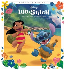 Rodzina jest najważniejsza. Disney Lilo i Stitch - Praca zbiorowa