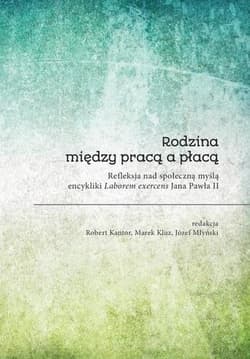 Rodzina między pracą a płacą. Refleksja... - Praca zbiorowa