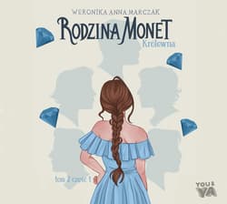 Rodzina Monet. Tom 2. Królewna. Część 1 - audiobook - Weronika Marczak