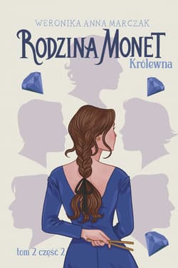 Rodzina Monet Tom 2 Królewna Część 2 - Weronika Marczak, Marczak Weronika Anna