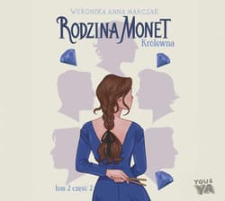 Rodzina Monet. Tom 2. Królewna. Część 2 - audiobook - Weronika Marczak