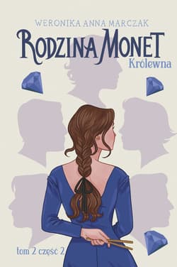 Rodzina Monet. Tom 2. Królewna. Część 2 - ebook - Weronika Marczak