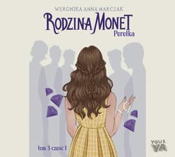 Rodzina Monet. Tom 3. Perełka. Część 1 - audiobook - Weronika Marczak