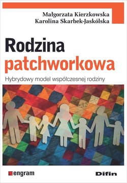 Rodzina patchworkowa Hybrydowy model współczesnej rodziny - Kierzkowska Małgorzata, Skarbek-Jaskólska Karolina