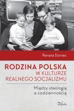 Rodzina polska w kulturze realnego socjalizmu - Renata Doniec